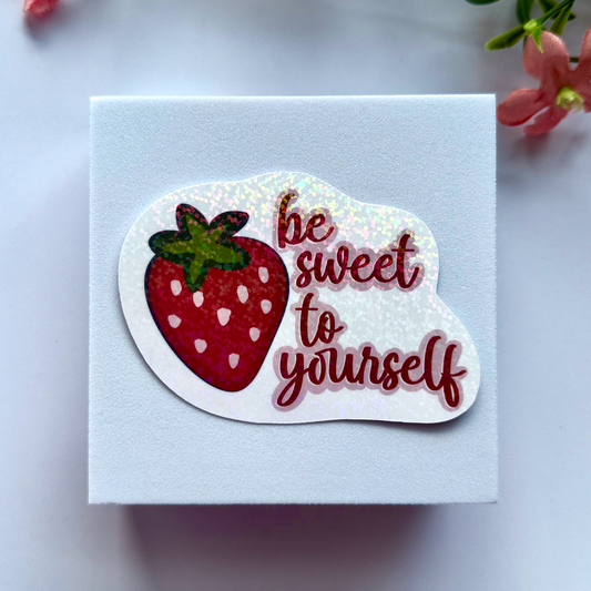 “Be Sweet to Yourself” Strawberry Holographic Vinyl Sticker