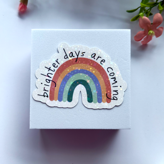 “Brighter Days Are Coming” Rainbow Holographic Vinyl Sticker