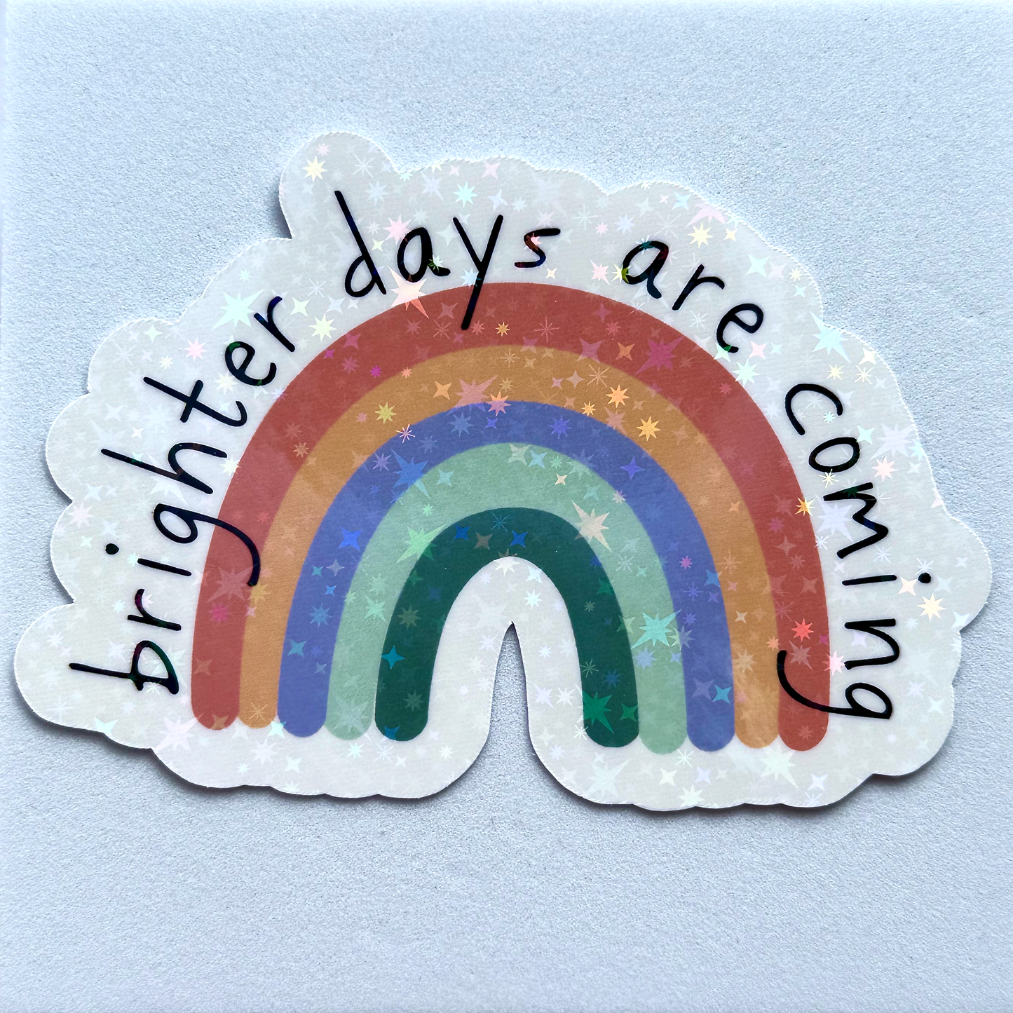 “Brighter Days Are Coming” Rainbow Holographic Vinyl Sticker