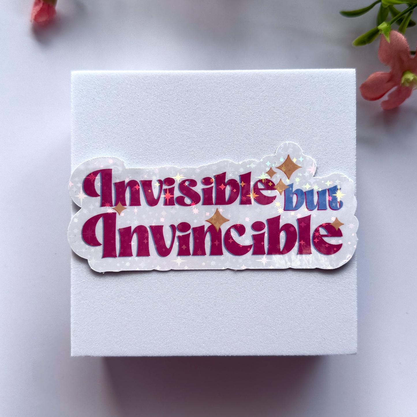 "Invisible but Invincible" Holographic Vinyl Sticker