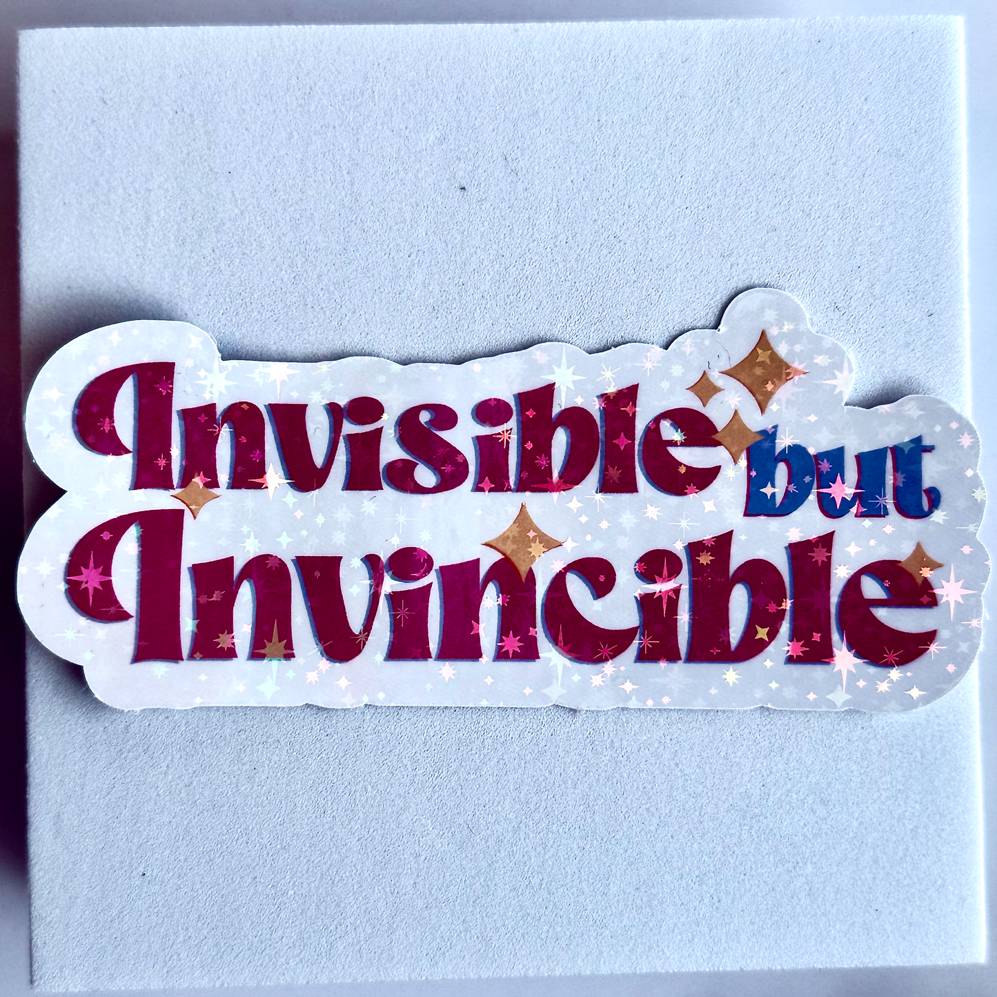 "Invisible but Invincible" Holographic Vinyl Sticker