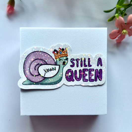 "Still a Queen" Sleepy Snail Holographic Vinyl Sticker