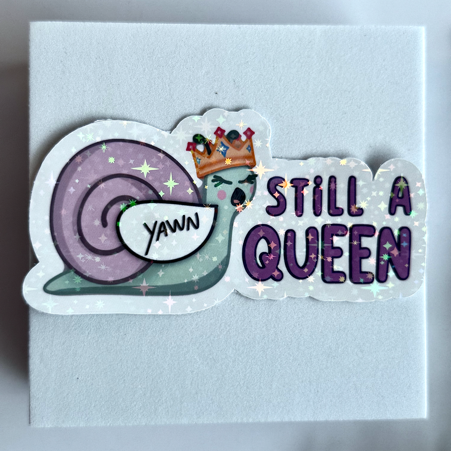 "Still a Queen" Sleepy Snail Holographic Vinyl Sticker