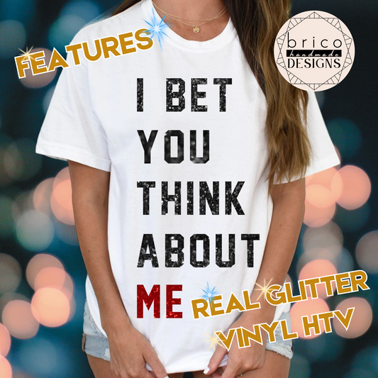 I Bet You Think About Me Glitter Text Unisex T-Shirt