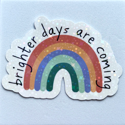 “Brighter Days Are Coming” Rainbow Holographic Vinyl Sticker